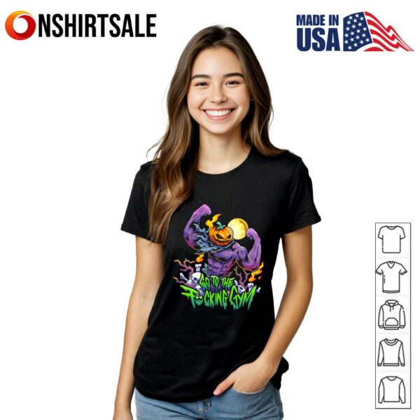 Pumpkin Head Go To The Fucking Gym T-Shirt