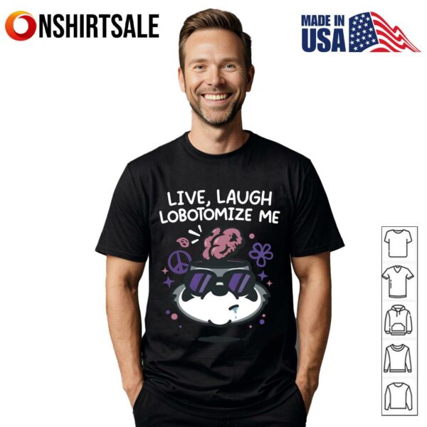 Raccoon Live Laugh Lobotomize Me T-Shirt