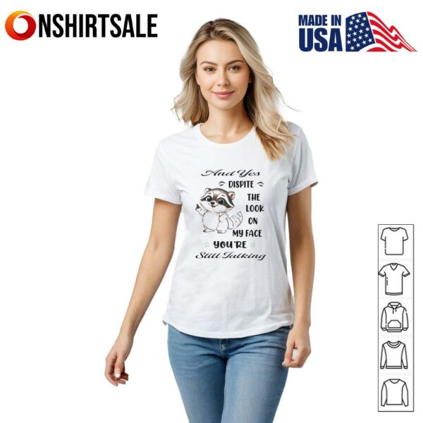 Raccoon and yes dispite the look on my face you’re still talking T-Shirt