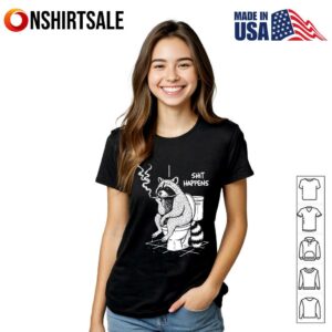 Raccoon shit happens T Shirt 3