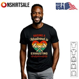 Raising A Husband Firefighter Wife Apparel Vintage T Shirt 3