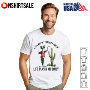 Rango I don’t need sex life fucks me daily T-Shirt