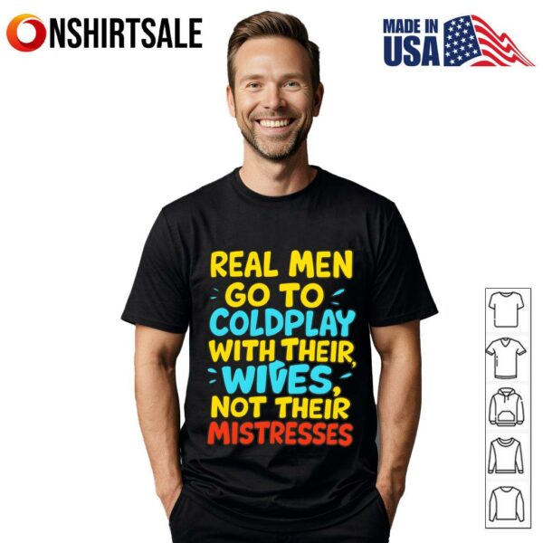 Real Men Go To Coldplay With Their Wives T-Shirt