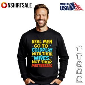 Real Men Go To Coldplay With Their Wives T Shirt 2