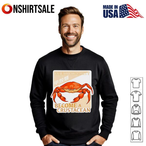 Reject humanity become a crustacean T-Shirt