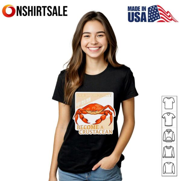 Reject humanity become a crustacean T-Shirt