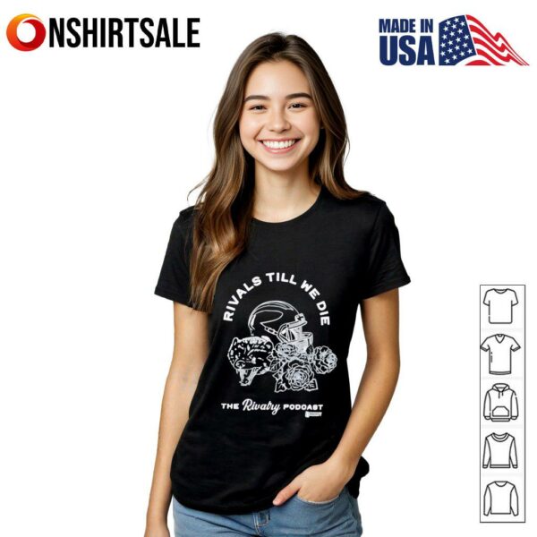 Rivals till we die the Rivalry podcast T-shirt
