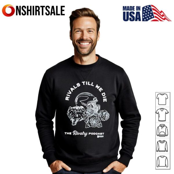 Rivals till we die the Rivalry podcast T-shirt