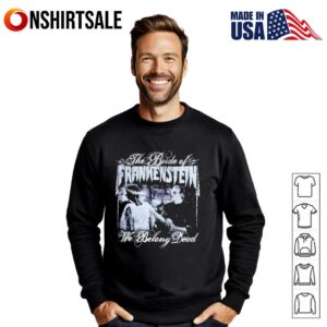 Rock Rebel Universal Monsters The Bride Of Frankenstein Belong Dead T Shirt 3