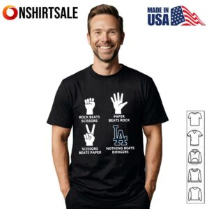Rock beats scissors paper beats rock scissors beats paper nothing beats Los Angeles Dodgers T-Shirt