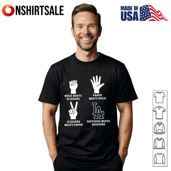 Rock beats scissors paper beats rock scissors beats paper nothing beats Los Angeles Dodgers T-Shirt