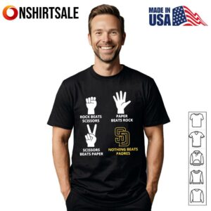 Rock beats scissors paper beats rock scissors beats paper nothing beats San Diego Padres T-Shirt