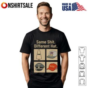 Same Shit Different Hat T-Shirt
