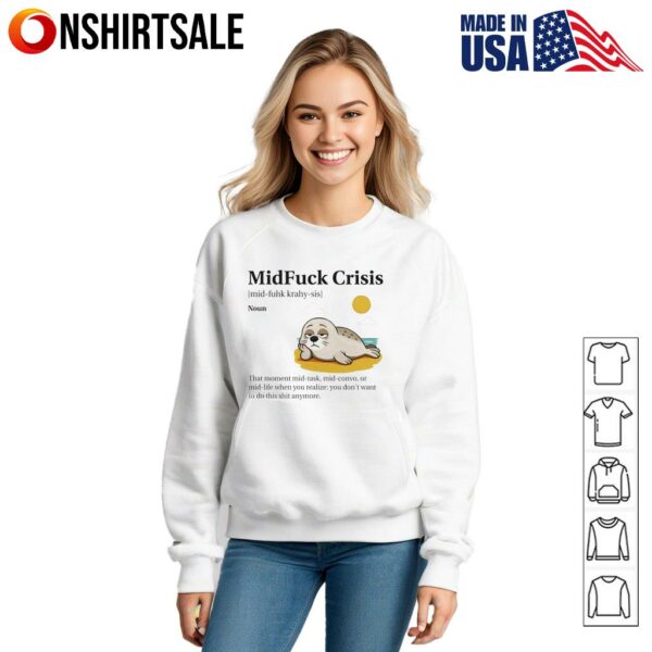 Seal midfuck crisis that moment mid task mid convo T-Shirt