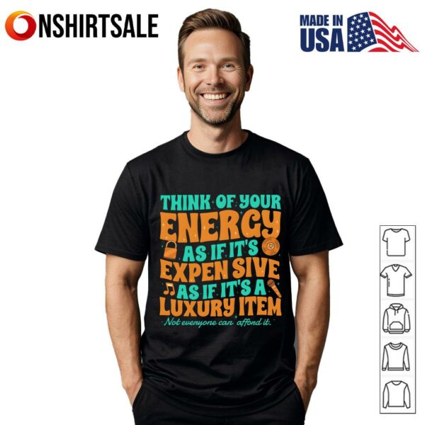 Showgirl Era Think Of Your Energy As If It’s Expensive As If It’s A Luxury Item T-Shirt