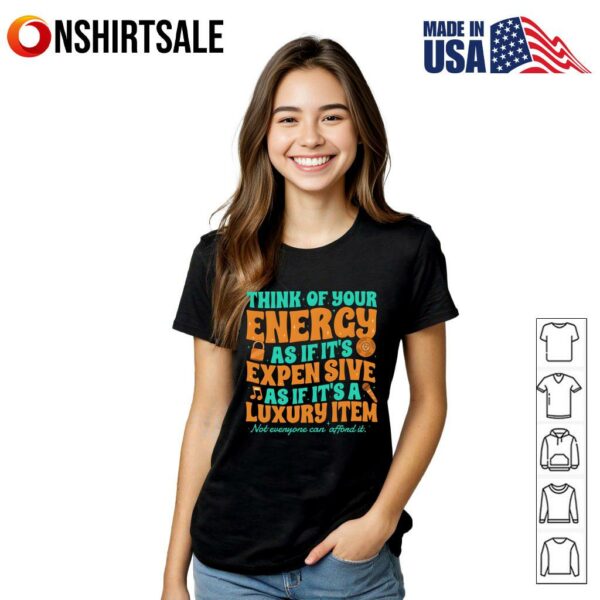 Showgirl Era Think Of Your Energy As If It’s Expensive As If It’s A Luxury Item T-Shirt