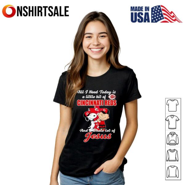 Snoopy Peanuts all I need today is a little bit of Cincinnati Reds and a whole lot of Jesus T-Shirt