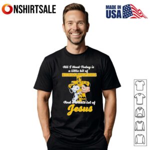 Snoopy and Charlie all I need today is a little bit of Michigan Wolverines and a whole lot of Jesus T-Shirt