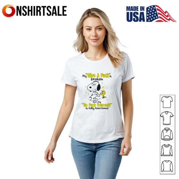Snoopy and Woodstock my give a fuck is broken but my go fuck yourself is fully functional T-Shirt