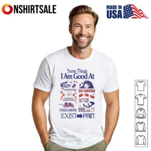 Some things I am good at oversharing self-sabotage craving validation T-Shirt
