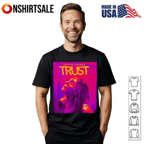 Sophie Turner TRUST Game of Thrones T-Shirt