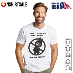 Sorry we don’t sell Labubu they are devils T-Shirt