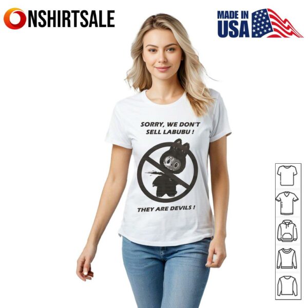 Sorry we don’t sell Labubu they are devils T-Shirt