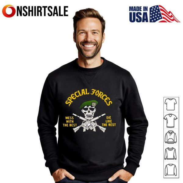 Special Forces mess with the best die like the rest T-Shirt