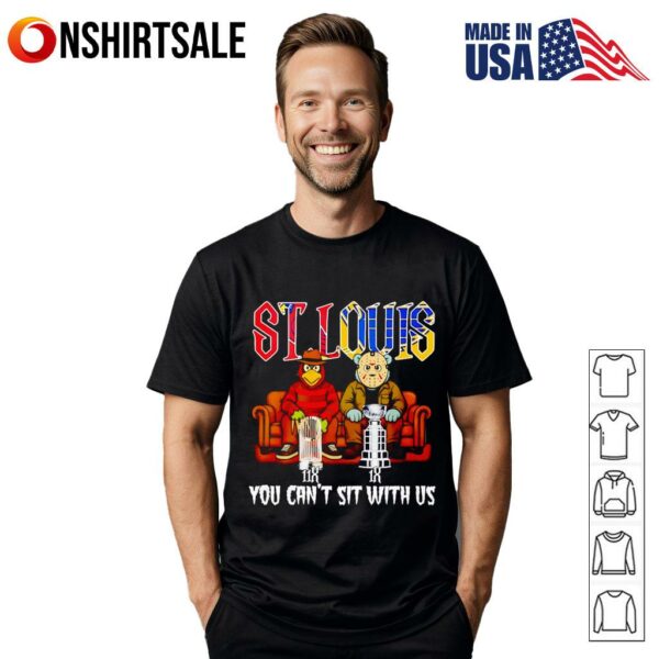 St Louis sports mascot you can’t sit with us T-Shirt
