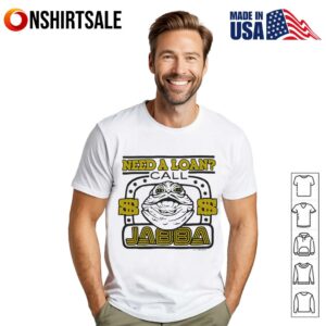 Star Wars need a loan call Jabba T-Shirt