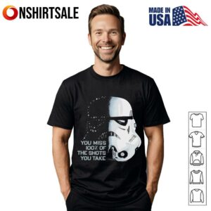Star Wars you miss 100 of the shots you take T-Shirt