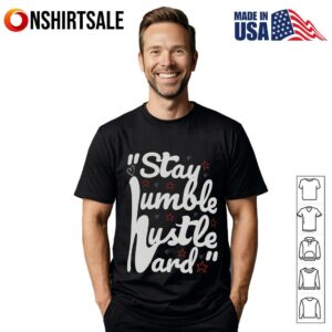 Stay Humble Hustle Hard Motivational Quote T-Shirt