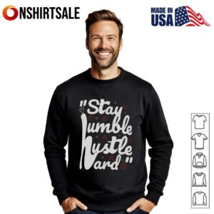 Stay Humble Hustle Hard Motivational Quote T Shirt 2