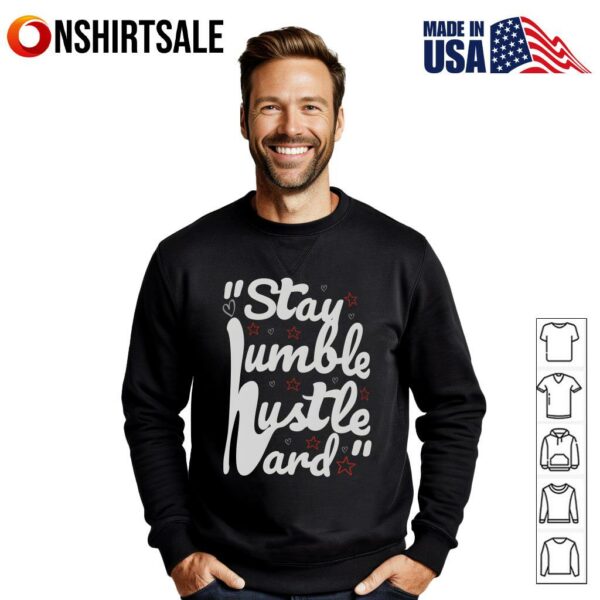 Stay Humble Hustle Hard Motivational Quote T-Shirt