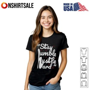 Stay Humble Hustle Hard Motivational Quote T Shirt 3