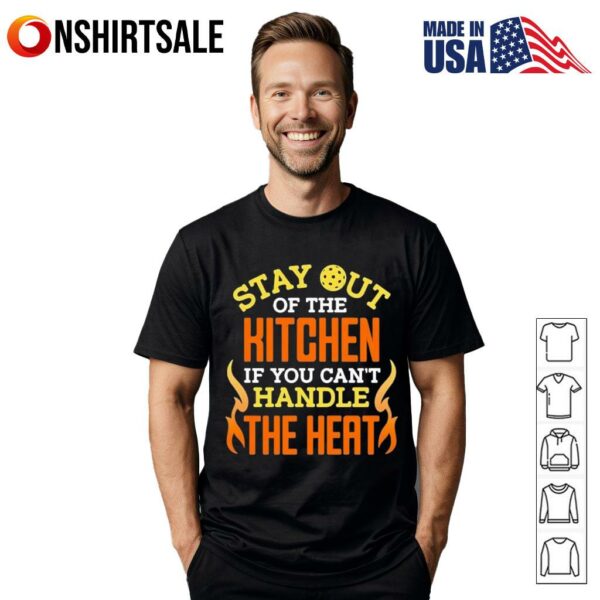 Stay out of the Kitchen if you can’t handle the Heat Pickleball T-Shirt