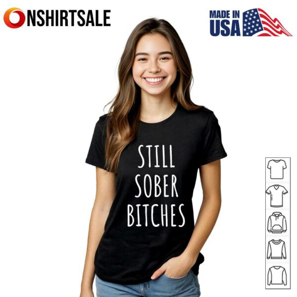 Still Sober Bitches T-Shirt
