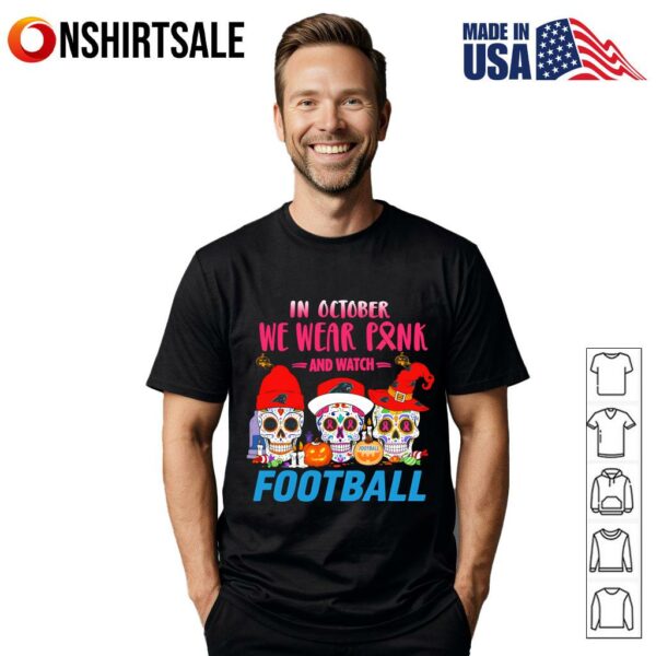 Sugar Skull In October We Wear Pink And Watch T-Shirt