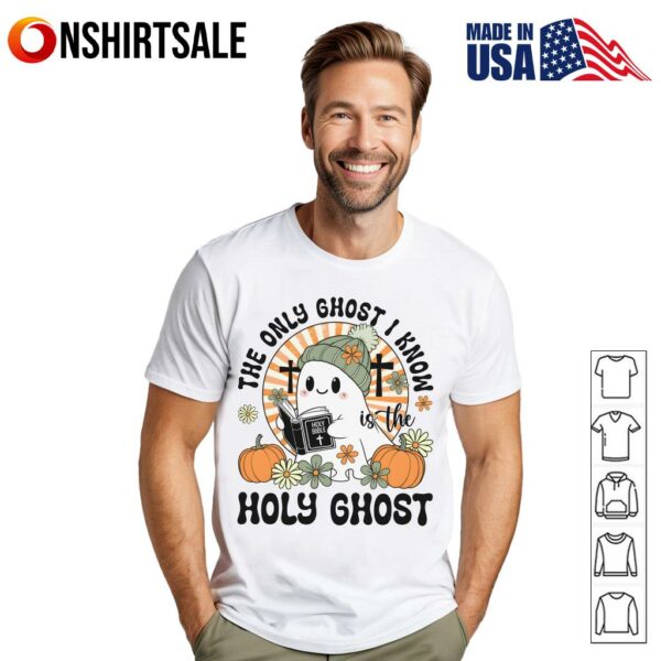 The Only Ghost I Know Holy Ghost T-Shirt