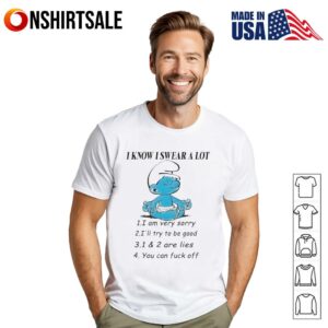 The Smurfs I know I swear a lot I am very sorry I’ll try to be good T-Shirt