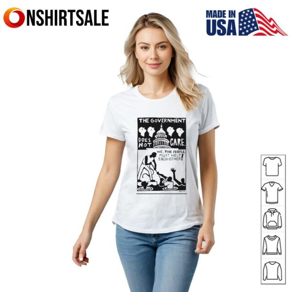 The government does not care we the people must help each other T-Shirt