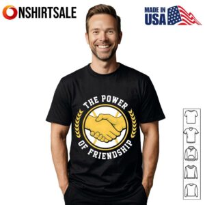 The power of friendship T-Shirt