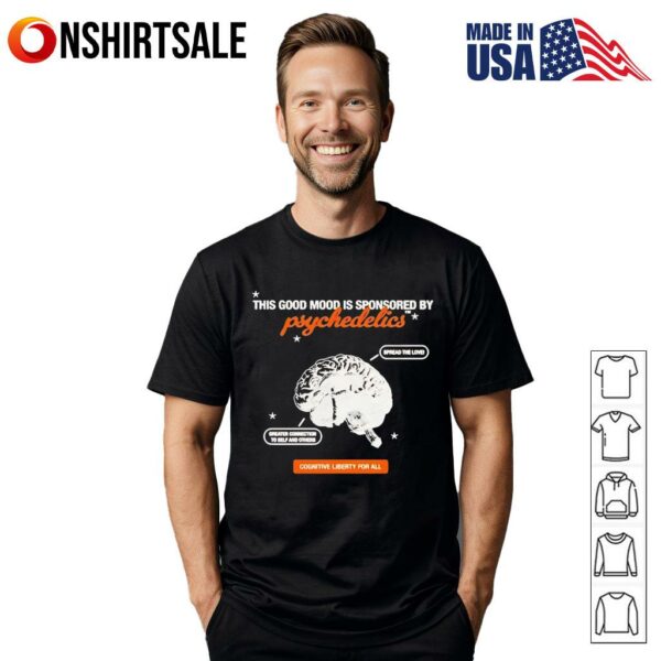 This good mood is sponsored by psychedelics T-Shirt