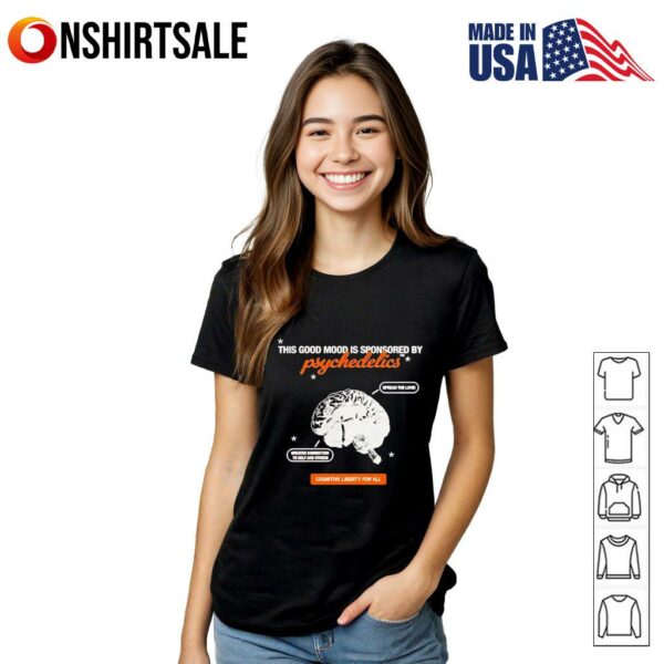 This good mood is sponsored by psychedelics T-Shirt