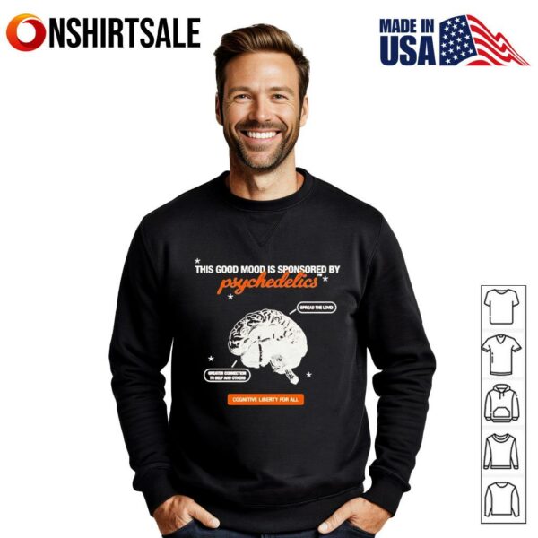 This good mood is sponsored by psychedelics T-Shirt