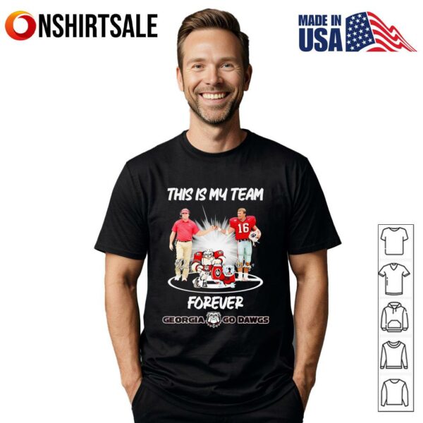 This is my team forever Georgia go Dawgs T-Shirt