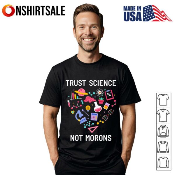 Trust science not morons subject T-Shirt