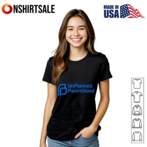 Unplanned Parenthood T Shirt 3
