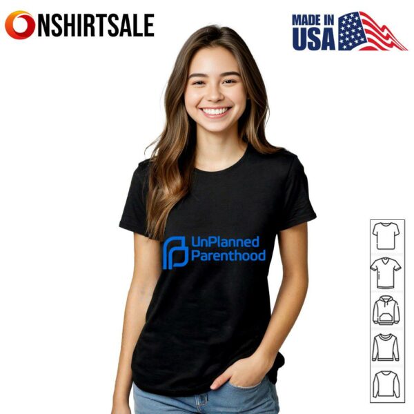 Unplanned Parenthood T-Shirt
