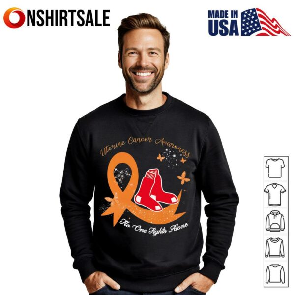 Uterine cancer awareness no one fights alone Boston Red Sox T-Shirt